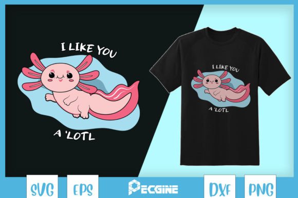 I Love You a Lot Axolotl Pun SVG — Crafts & Graphics