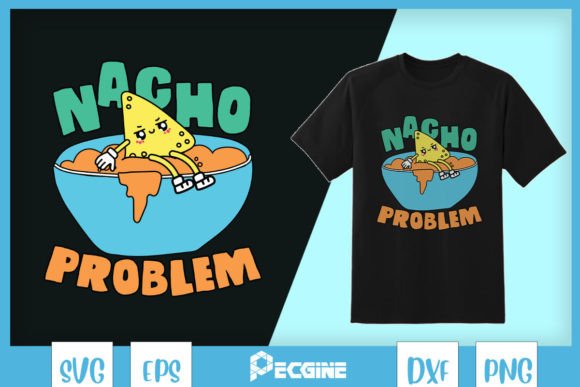 Nacho Problem Food Pun SVG: Graphics for Crafts & Content